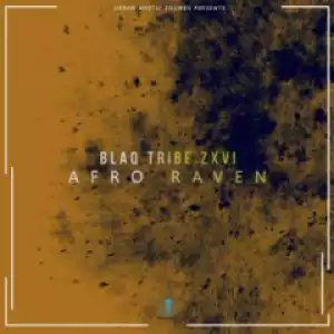 Blaq Tribe Zxvi - Afro Raven (Original  Mix)